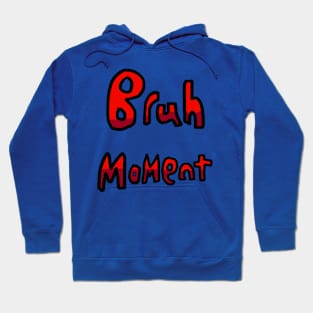 Bruh Moment - (Red) Hoodie